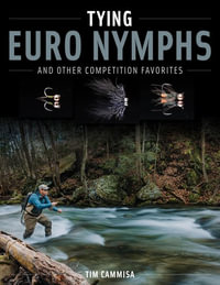 Tying Euro Nymphs and Other Competition Favorites - Tim Cammisa