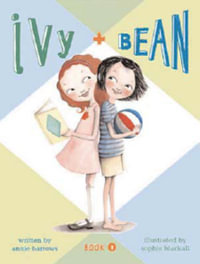 Ivy and Bean : Ivy and Bean Series Book 1 - Annie Barrows