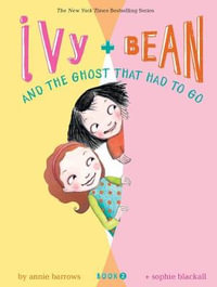 Ivy and Bean and the Ghost That Had to Go (Book 2) : Ivy & Bean - Annie Barrows