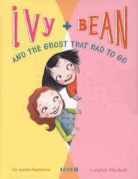 Ivy and Bean and the Ghost That Had to Go : Ivy and Bean Series Book 2 - Annie Barrows