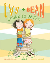 Ivy and Bean Bound to Be Bad : Ivy and Bean Series : Book 5 - Annie Barrows