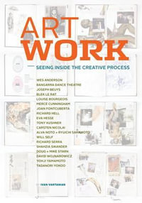 Art Work : Seeing Inside the Creative Process - Ivan Vartanian