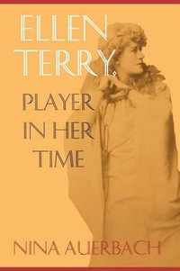 Ellen Terry : Player in Her Time - Nina Auerbach