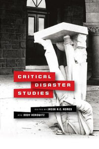 Critical Disaster Studies : Critical Studies in Risk and Disaster - Jacob A.C. Remes