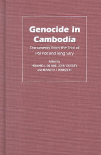 Genocide in Cambodia : Documents from the Trial of Pol Pot and Ieng Sary - Howard J. de Nike