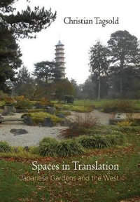 Spaces in Translation : Japanese Gardens and the West - Christian Tagsold