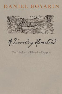 A Traveling Homeland : The Babylonian Talmud as Diaspora - Daniel Boyarin