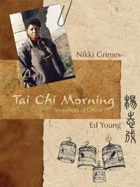 Tai Chi Morning : Snapshots of China - Nikki Grimes