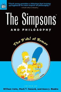 The Simpsons and Philosophy : The D'oh! of Homer - William Irwin