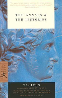 The Annals & The Histories : Modern Library Classics - Tacitus