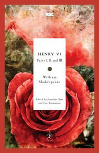 Henry VI : Parts I, II, and III - William Shakespeare