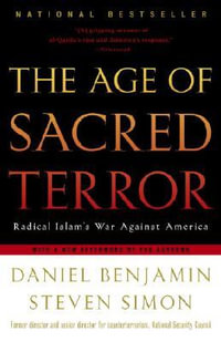 The Age of Sacred Terror : Radical Islam's War Against America - Daniel Benjamin