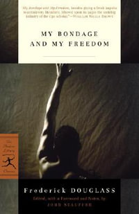 My Bondage and My Freedom : Modern Library Classics - FREDERICK DOUGLASS