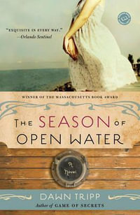 The Season of Open Water - Dawn Tripp