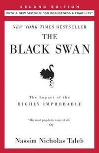 The Black Swan : Second Edition: The Impact of the Highly Improbable: With a New Section: On Robustness and Fragility - Nassim Nicholas Taleb