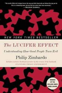 The Lucifer Effect : Understanding How Good People Turn Evil - Philip Zimbardo