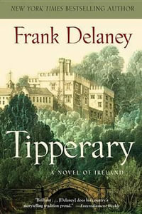 Tipperary : A Novel of Ireland - Frank Delaney