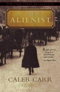 The Alienist : Alienist - Caleb Carr