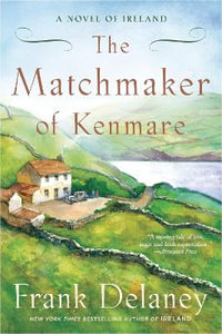 The Matchmaker of Kenmare : A Novel of Ireland - Frank Delaney