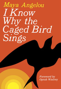 I Know Why the Caged Bird Sings - Maya Angelou