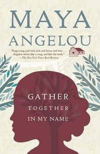 Gather Together in My Name - Maya Angelou