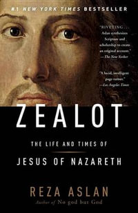 Zealot : The Life and Times of Jesus of Nazareth - Reza Aslan