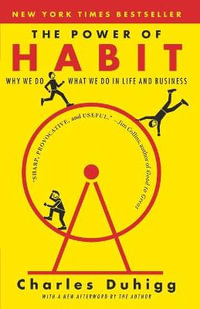 The Power of Habit : Why We Do What We Do in Life and Business - Charles Duhigg