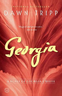 Georgia : A Novel of Georgia O'Keeffe - Dawn Tripp