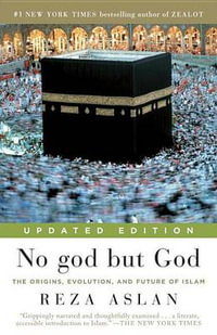 No god but God : The Origins, Evolution, and Future of Islam - Reza Aslan