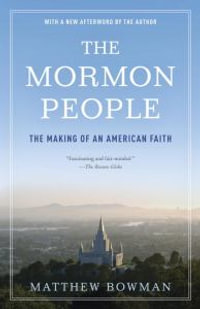 The Mormon People : The Making of an American Faith - Matthew Bowman