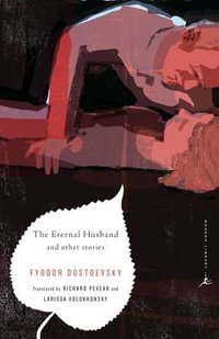 The Eternal Husband and Other Stories : Modern Library Classics - Fyodor Dostoevsky