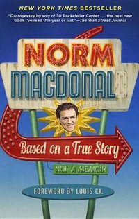 Based on a True Story : Not a Memoir - Norm MacDonald