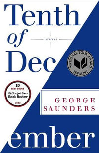 Tenth of December : Stories - George Saunders