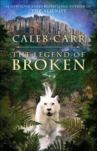 The Legend of Broken - Caleb Carr