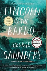 Lincoln in the Bardo : A Novel - George Saunders