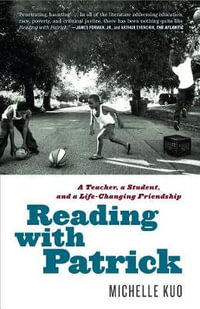 Reading with Patrick : A Teacher, a Student, and a Life-Changing Friendship - Michelle Kuo