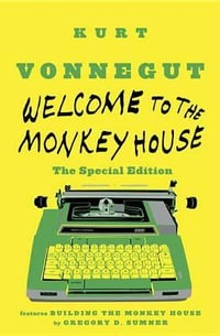 Welcome To The Monkey House : The Special Edition - Kurt Vonnegut