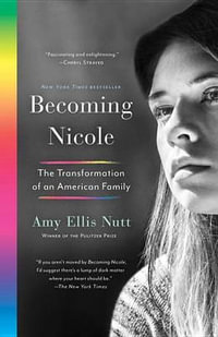 Becoming Nicole : The Inspiring Story of Transgender Actor-Activist Nicole Maines and Her Extraordinary Family - Amy Ellis Nutt