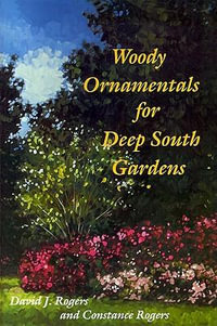 Woody Ornamentals for Deep South Gardens - David J. Rogers