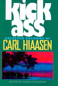 Kick Ass : Selected Columns of Carl Hiaasen - Carl Hiaasen