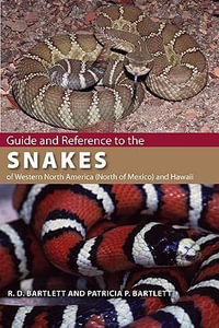 Guide and Reference to the Snakes of Western North America (North of Mexico) and Hawaii - R.D. Bartlett