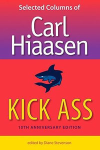 Kick Ass : Selected Columns of Carl Hiaasen - Carl Hiaasen