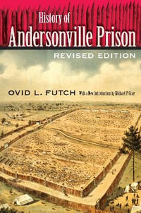 History of Andersonville Prison - Ovid L. Futch