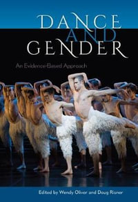 Dance and Gender : An Evidence-Based Approach - Wendy Oliver