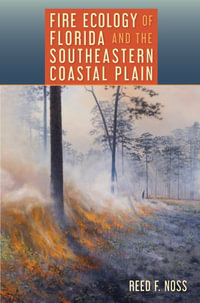 Fire Ecology of Florida and the Southeastern Coastal Plain - Reed F. Noss