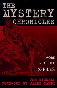 The Mystery Chronicles : More Real-Life X-Files - Joe Nickell