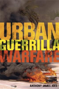 Urban Guerrilla Warfare - Anthony James Joes