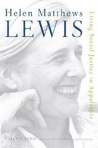 Helen Matthews Lewis : Living Social Justice in Appalachia - Helen M. Lewis