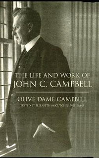 The Life and Work of John C. Campbell - Olive Dame Campbell