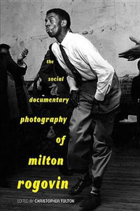 The Social Documentary Photography of Milton Rogovin - Christopher Fulton